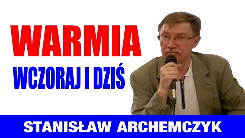 Stanisław Archemczyk - Warmia wczoraj i dziś