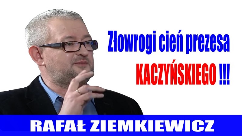 Rafał Ziemkiewicz - Złowrogi cień prezesa Kaczyńskiego