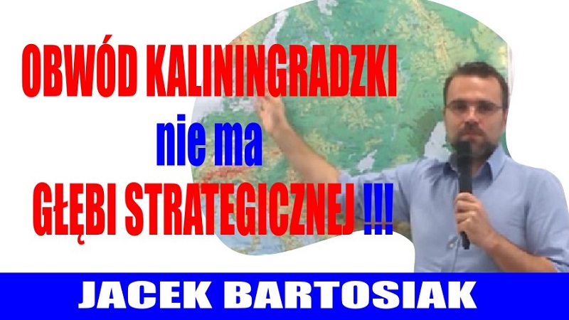 Jacek Bartosiak - Obwód Kaliningradzki nie ma głębi strategicznej