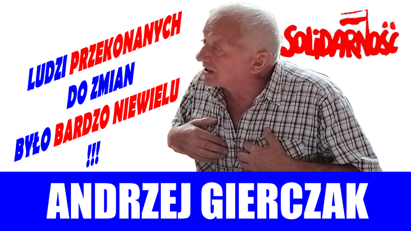 Andrzej Gierczak - Ludzi przekonanych do zmian było niewielu