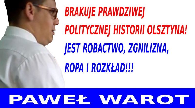 Paweł Warot - Brakuje prawdziwej politycznej historii Olsztyna