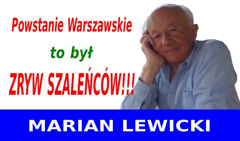 Marian Lewicki - Powstanie Warszawskie to był zryw szaleńców