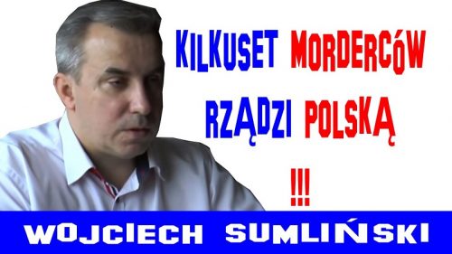 Kilkuset morderców rządzi Polską - Wojciech Sumliński