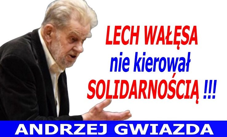 Andrzej Gwiazda - Lech Wałęsa nie kierował Solidarnością -2016