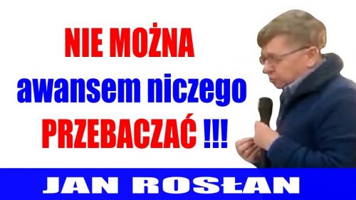 Jan Rosłan - Nie można awansem niczego przebaczać