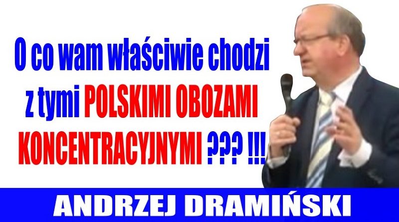 Andrzej Dramiński - O co wam właściwie chodzi z tymi polskimi obozami koncentracyjnymi