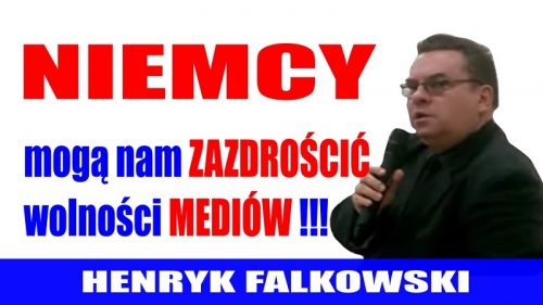 Henryk Falkowski - Niemcy mogą nam zazdrościć wolności mediów