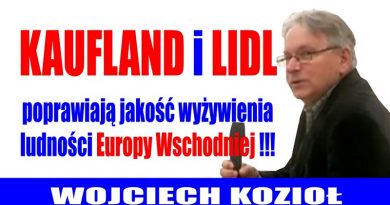 Wojciech Kozioł - Kaufland i Lidl poprawiają jakość wyżywienia ludności Europy Wschodniej - Ku Prawdzie