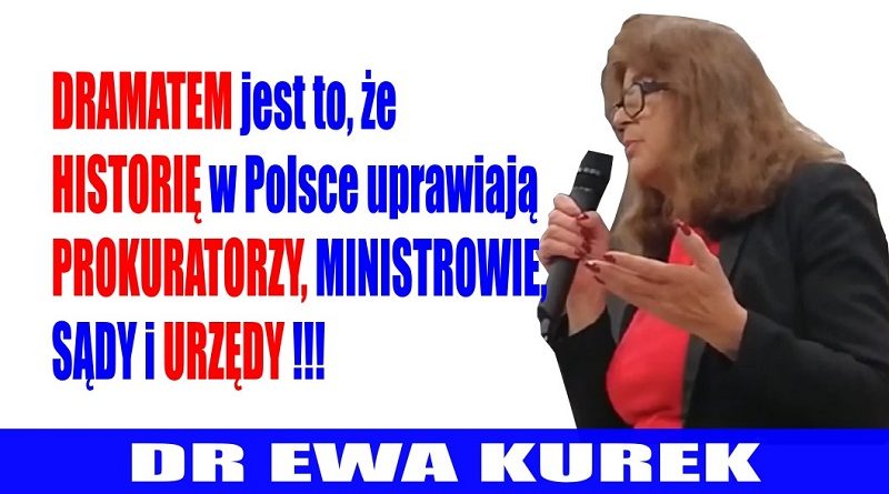 Ewa Kurek - Dramatem jest to, że historię w Polsce uprawiają prokuratorzy