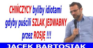 Jacek Bartosiak - Chińczycy byliby idiotami -2018