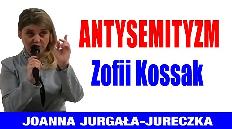 Joanna Jurgała-Jureczka - Antysemityzm Zofii Kossak