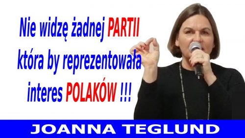 Joanna Teglund - Nie widzę żadnej partii, która by reprezentowała interes Polaków