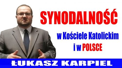Łukasz Karpiel - Synodalność w Kościele Katolickim i w Polsce