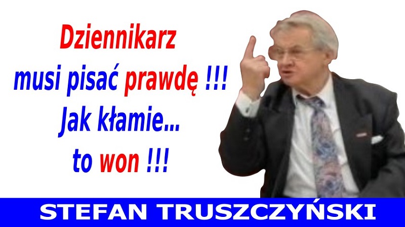 Stefan Truszczyński - Dziennikarz musi pisać prawdę