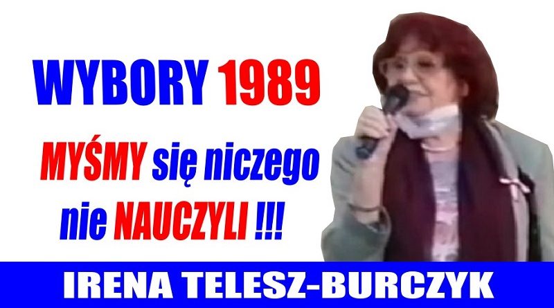 Irena Telesz-Burczyk - Wybory 1989 - Myśmy się niczego nie nauczyli