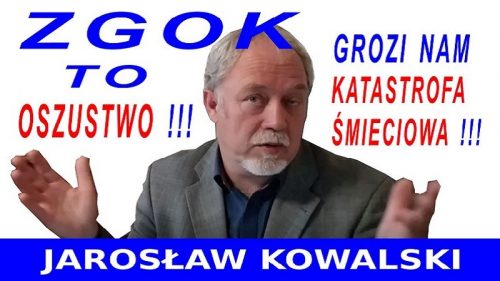 Jarosław Kowalski - ZGOK to oszustwo