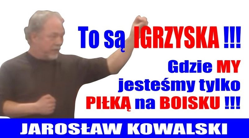 Jarosław Kowalski - To są igrzyska gdzie my jesteśmy tylko piłką na boisku