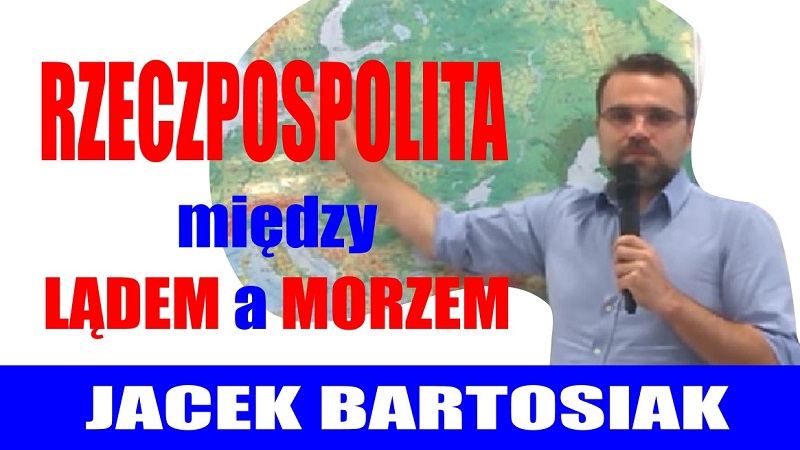 Jacek Bartosiak - Rzeczpospolita między lądem a morzem - 2018