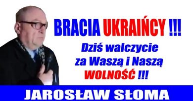 Jarosław Słoma - Bracia Ukraińcy - Dziś walczycie za Waszą i Naszą Wolność