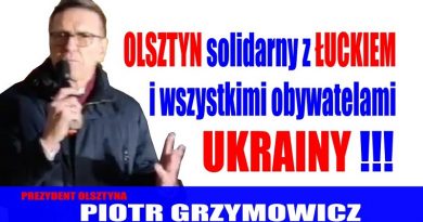 Piotr Grzymowicz - Olsztyn solidarny z Łuckiem i wszystkimi obywatelami Ukrainy